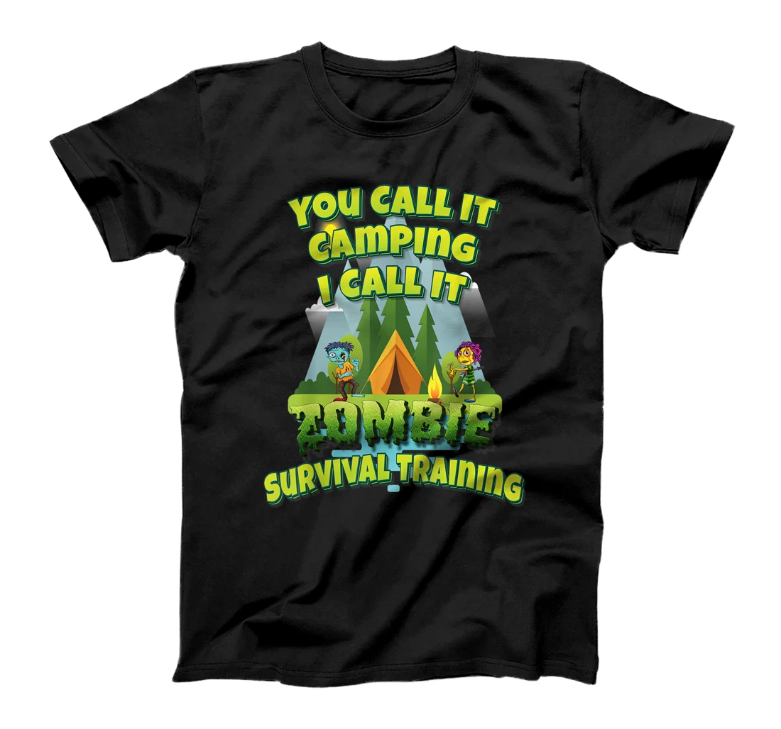 You Call It Camping I Call It Zombie Survival Training T-Shirt, Kid T-Shirt and Women T-Shirt