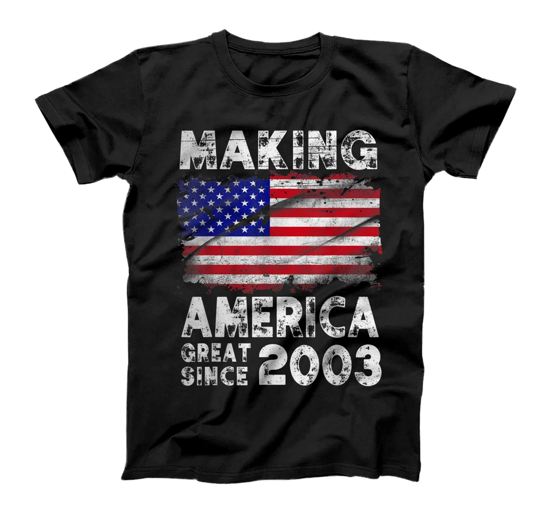 Making America Great Since 2003 Proud US Flag 4th Of July T-Shirt, Kid T-Shirt and Women T-Shirt