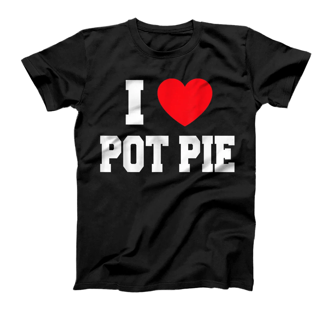 Womens I Love Pot Pie T-Shirt, Women T-Shirt