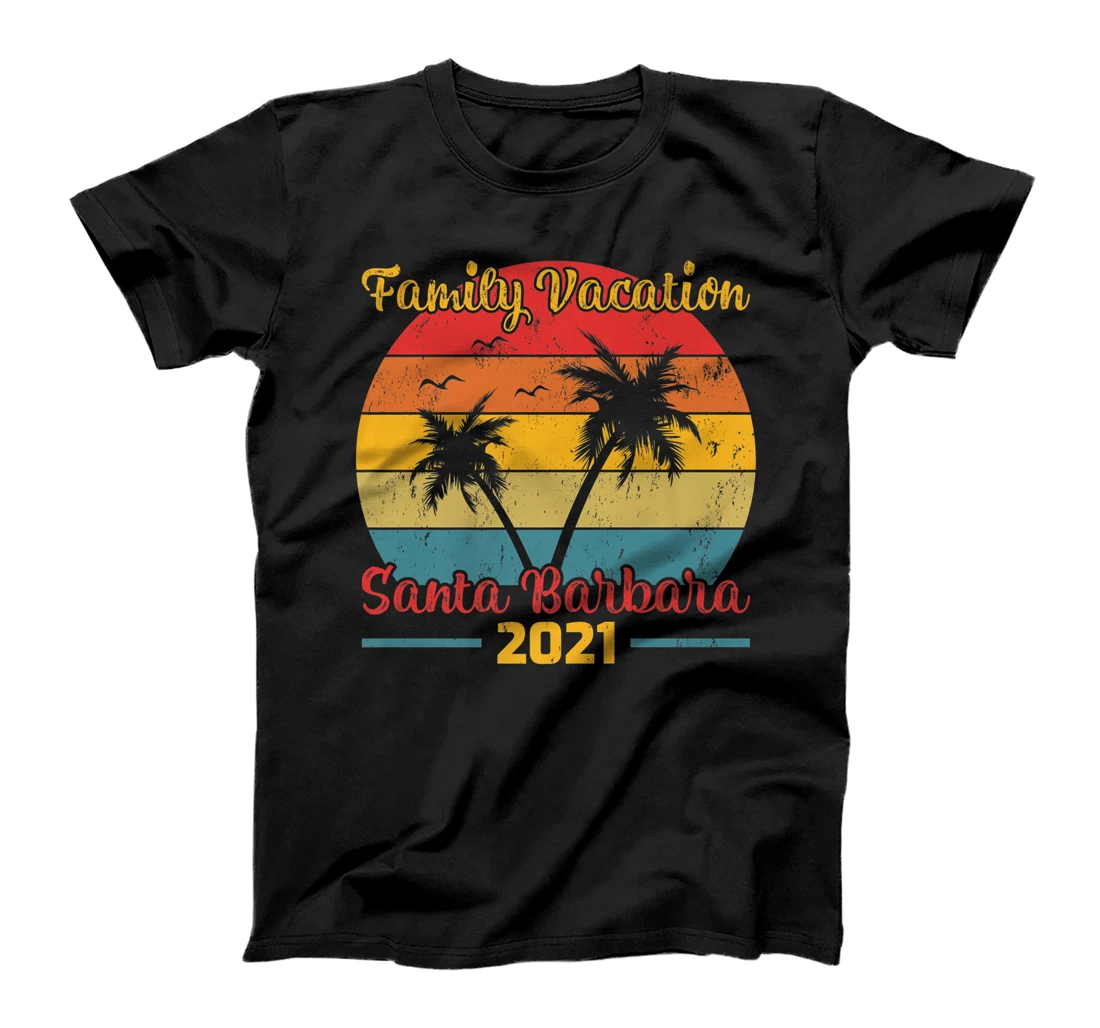 Personalized Vintage Family Vacation 2021 California Santa Barbara Beach T-Shirt, Kid T-Shirt and Women T-Shirt