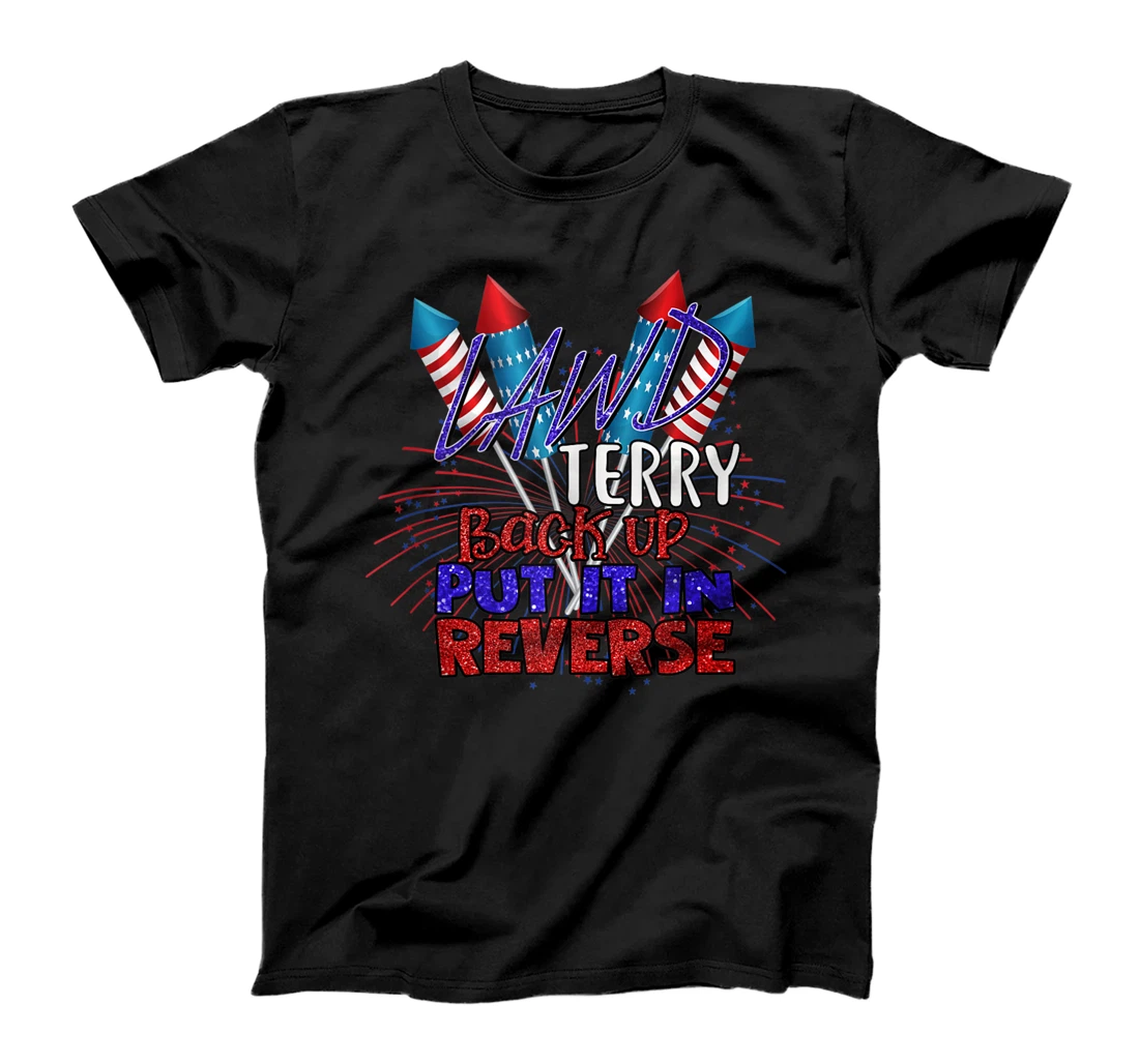 Back Up Terry Put It In Reverse 4th of July Fireworks Funny T-Shirt, Women T-Shirt