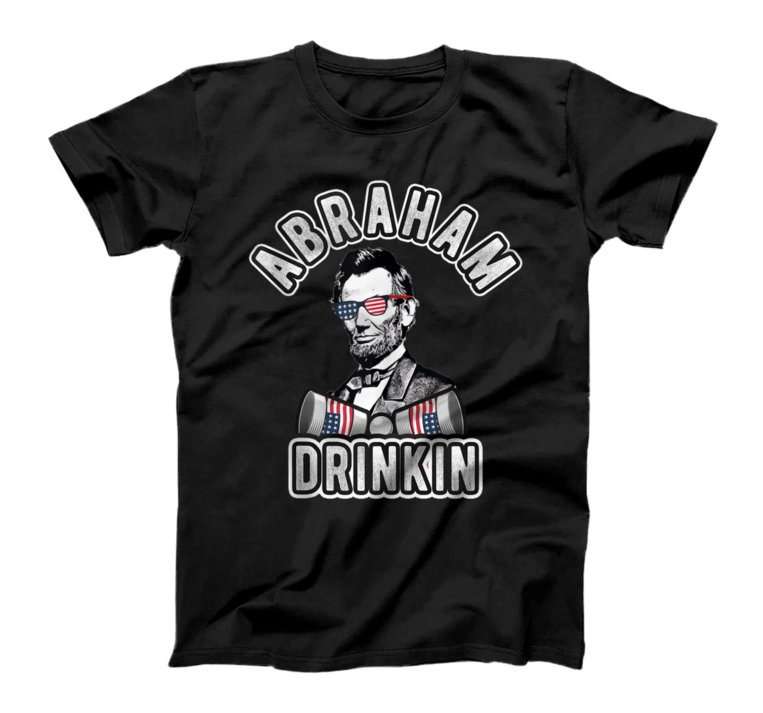 Abraham Drinkin 4th of July Men Women Drinking Abe Lincoln T-Shirt, Women T-Shirt