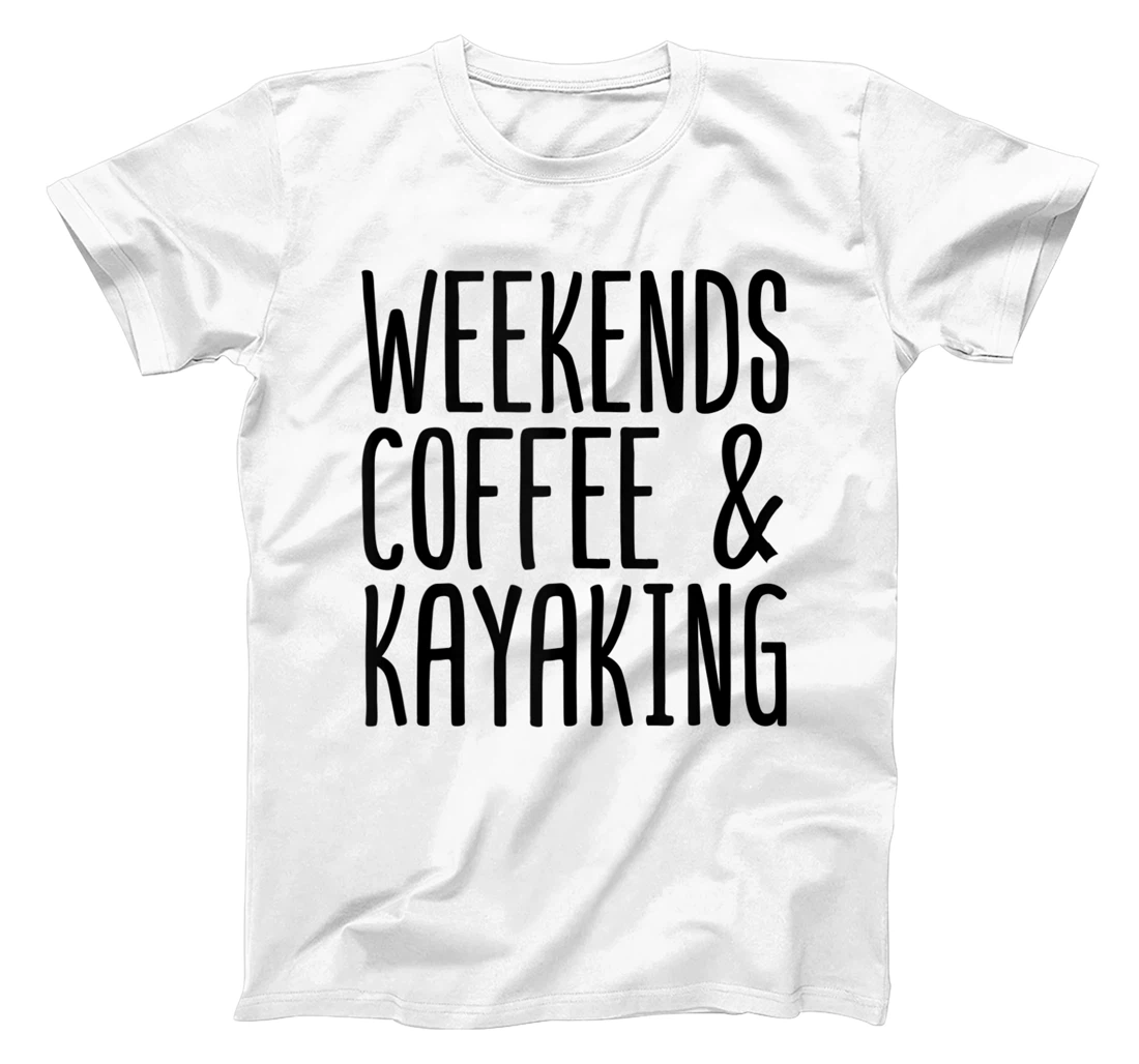 Weekends Coffee & Kayaking Funny Kayaking Gift T-Shirt, Women T-Shirt