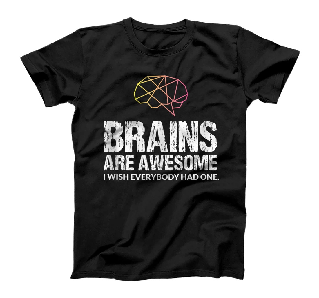 "Brains are awesome..." Funny Brain Motivational Quote T-Shirt, Women T-Shirt