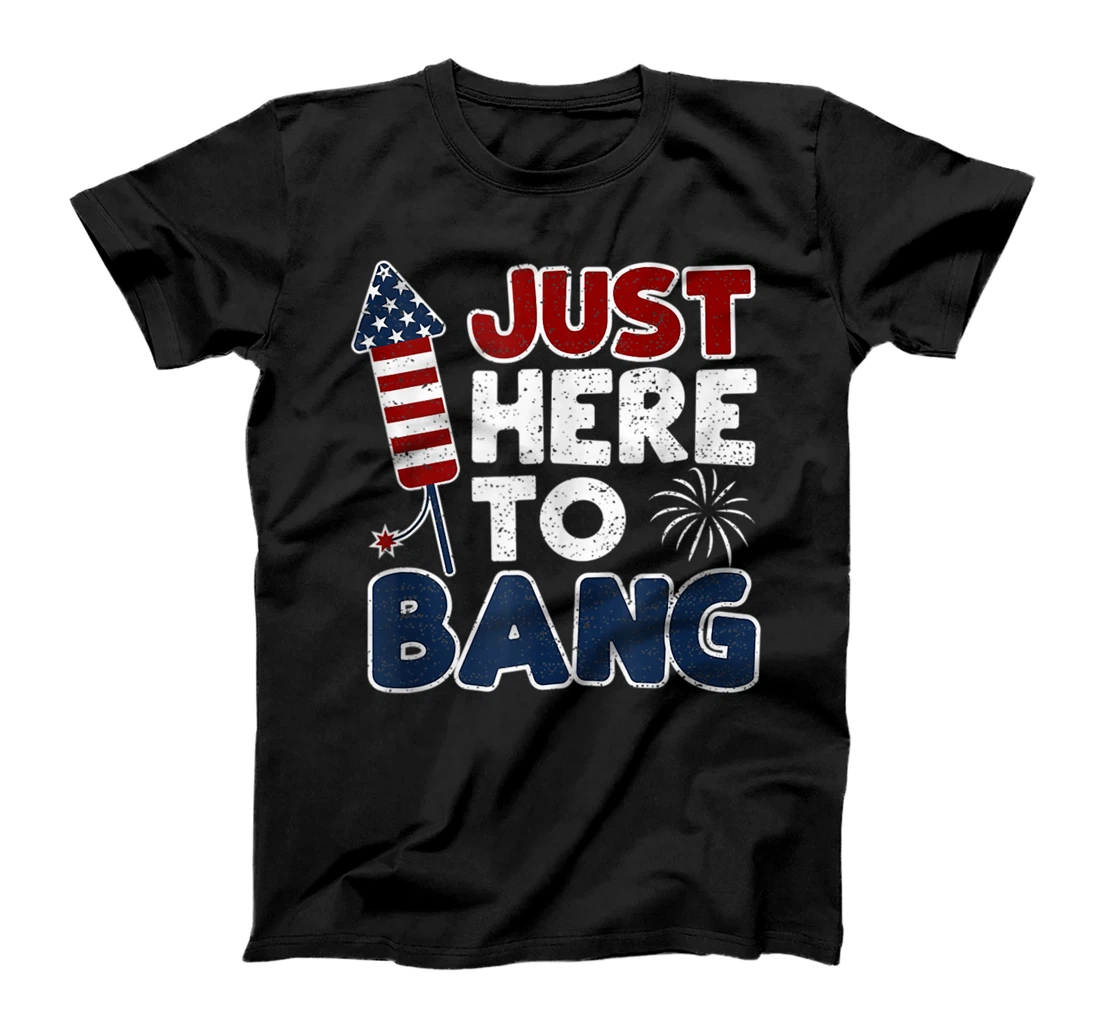 4th of July I'm Just Here To Bang Funny Fourth of July 2021 T-Shirt, Women T-Shirt