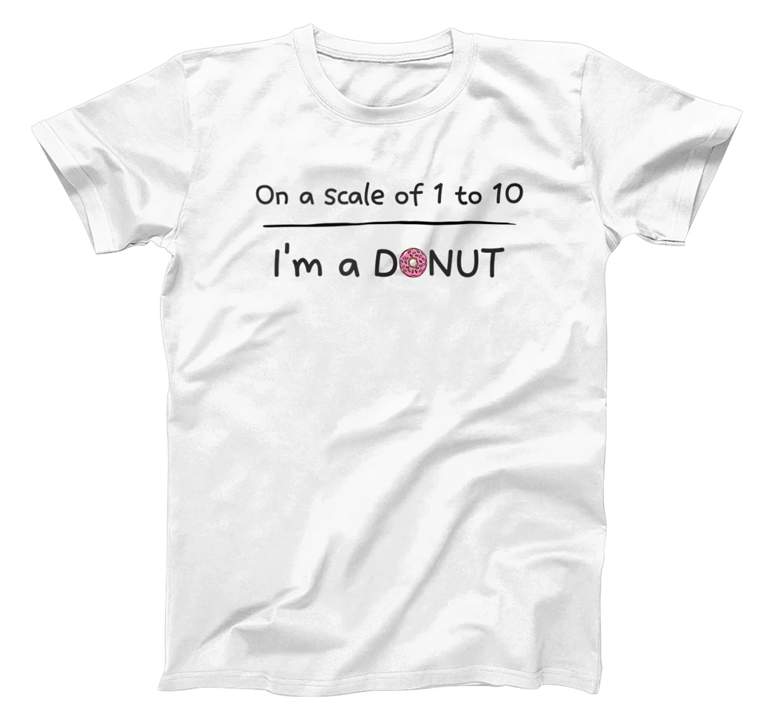 On a Scale of 1 to 10 - I'm a Donut T-Shirt, Women T-Shirt