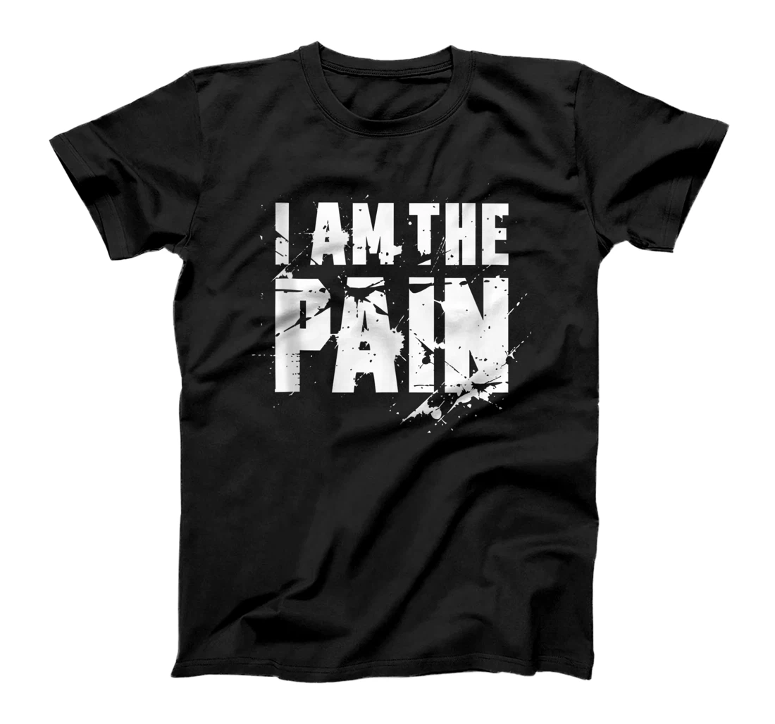 I am the Pain Gym Motivation T-Shirt, Women T-Shirt