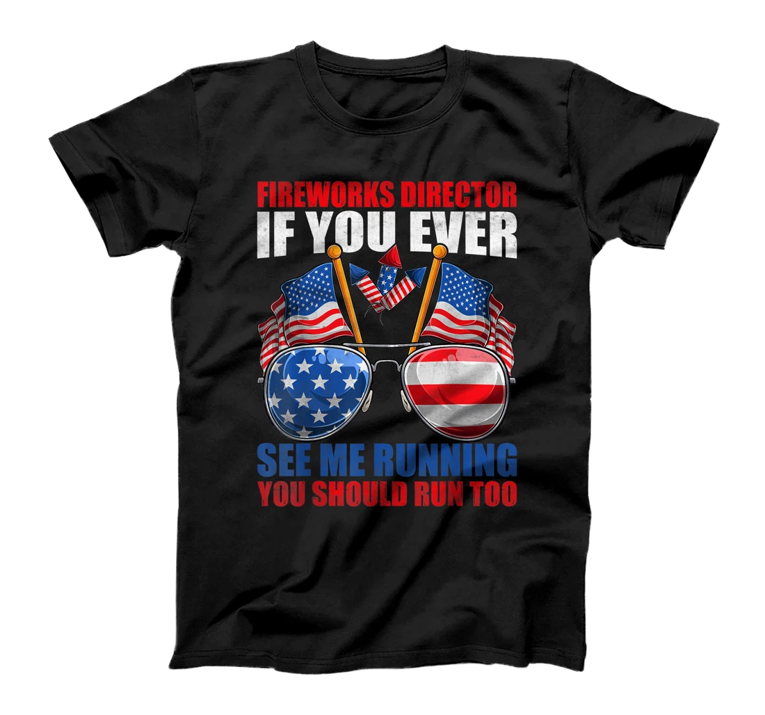 Fireworks Director You Ever Notice Me Running You Should Run T-Shirt, Kid T-Shirt and Women T-Shirt