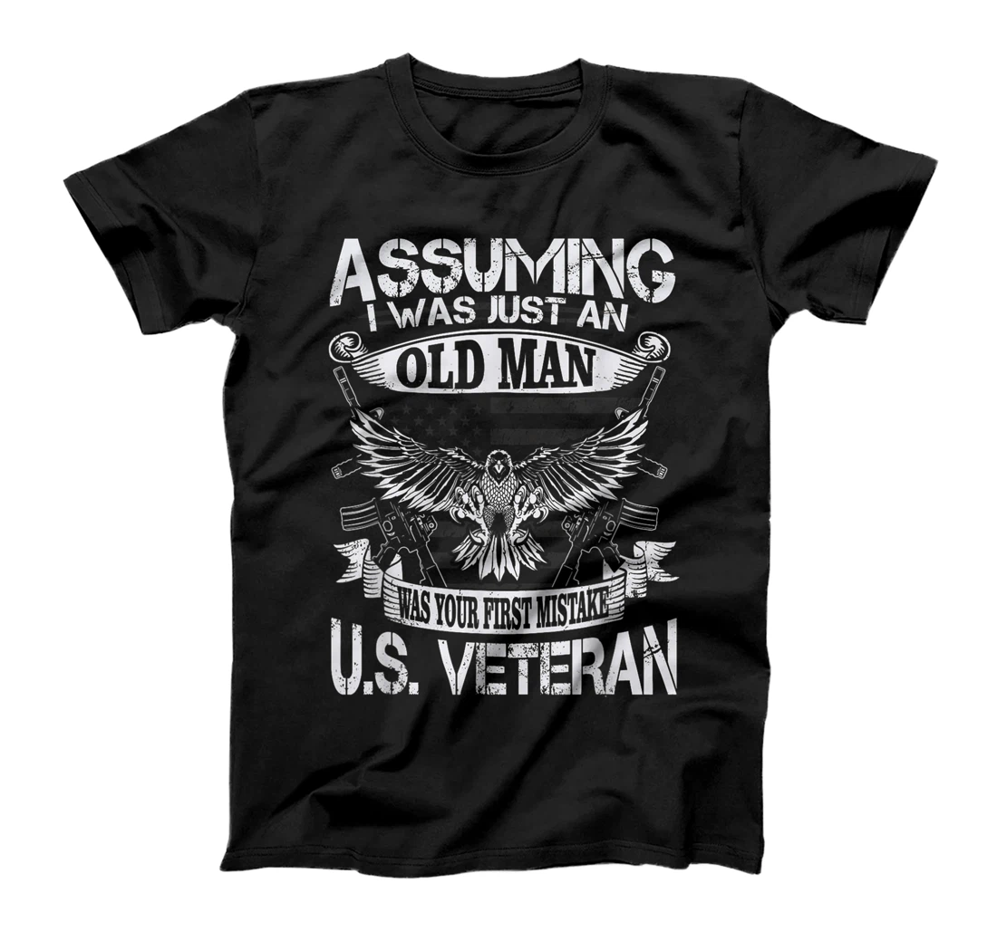 Proud US Veteran Assuming I'm An Old Man Was Your Mistake T-Shirt, Women T-Shirt