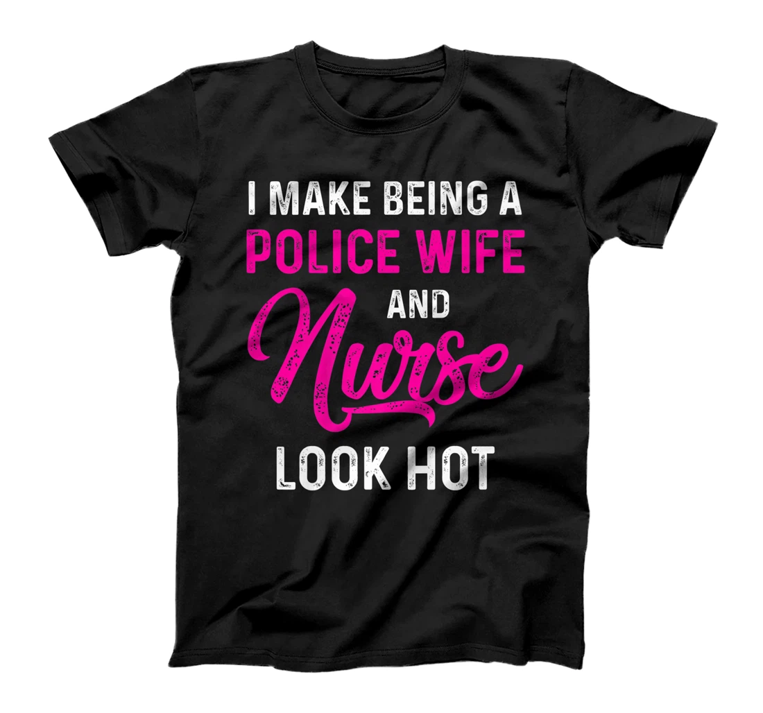 Police Wife Nurse Life Hot RN Mom T-Shirt, Women T-Shirt