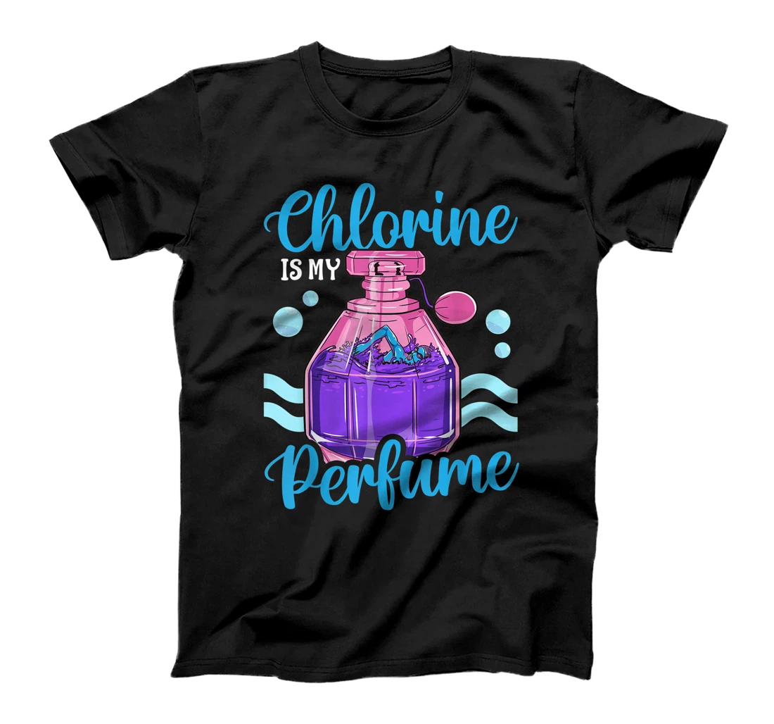 Funny Swimming Swimmer Swim Team Chlorine Is My Perfume Girl T-Shirt, Kid T-Shirt and Women T-Shirt