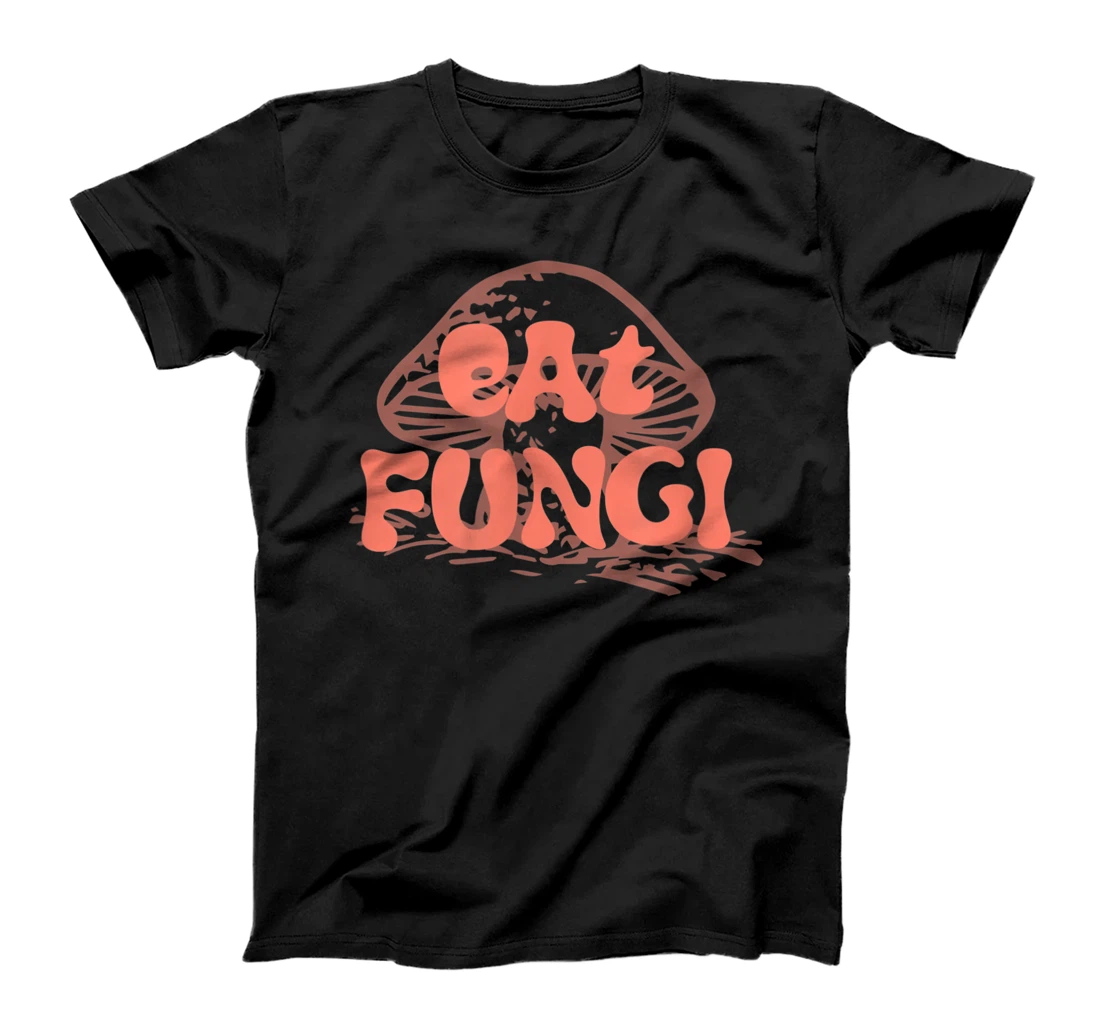 Eat Fungi with Mushroom T-Shirt, Women T-Shirt