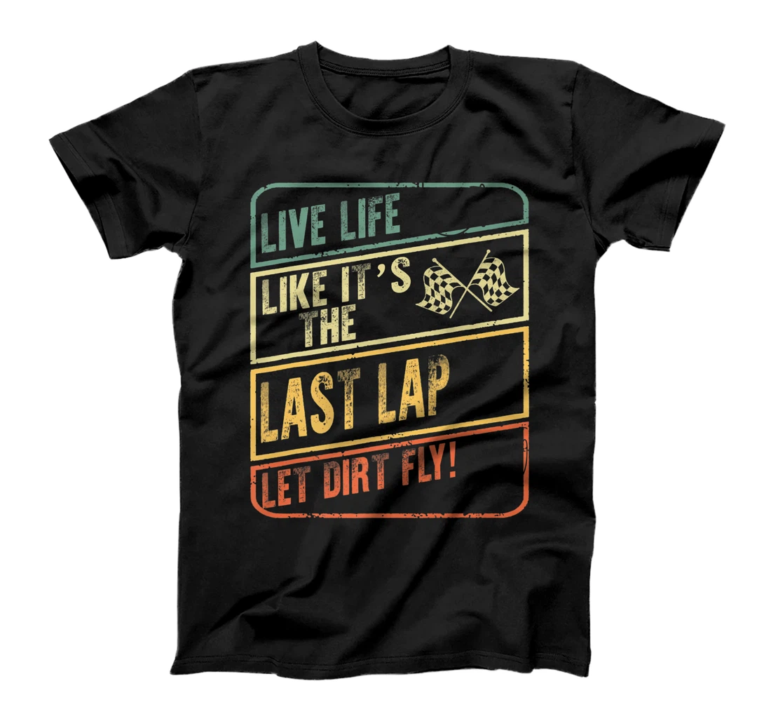 Live Life Like It's Last Lap Dirt Fly Dirt Racing Race Track T-Shirt, Women T-Shirt