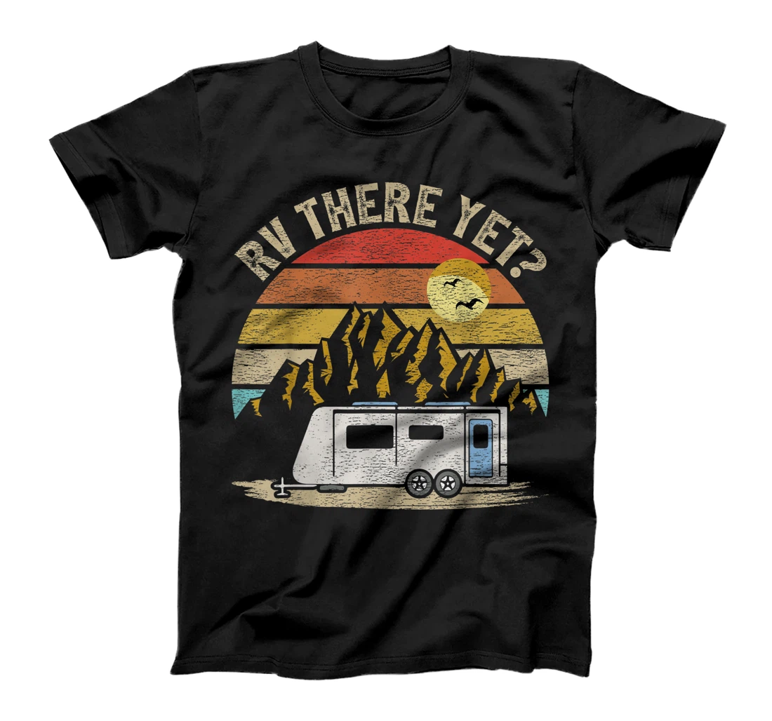 Retro Vintage Mountain Camper RV There Yet T-Shirt, Kid T-Shirt and Women T-Shirt