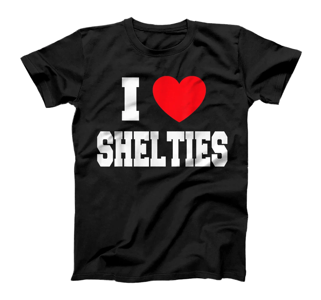 I Love Shelties T-Shirt, Kid T-Shirt and Women T-Shirt