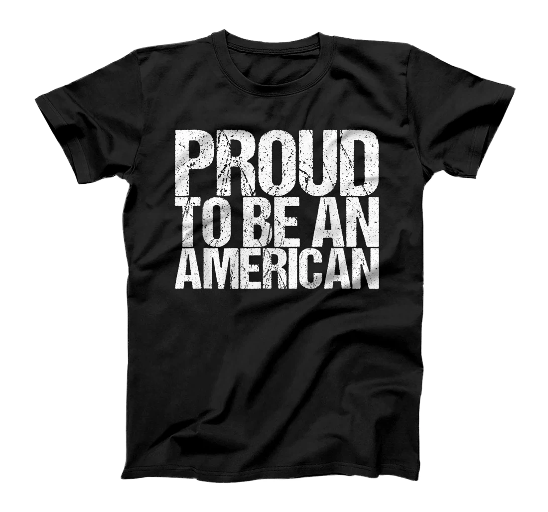 Proud To Be An American 4th of July T-Shirt, Women T-Shirt