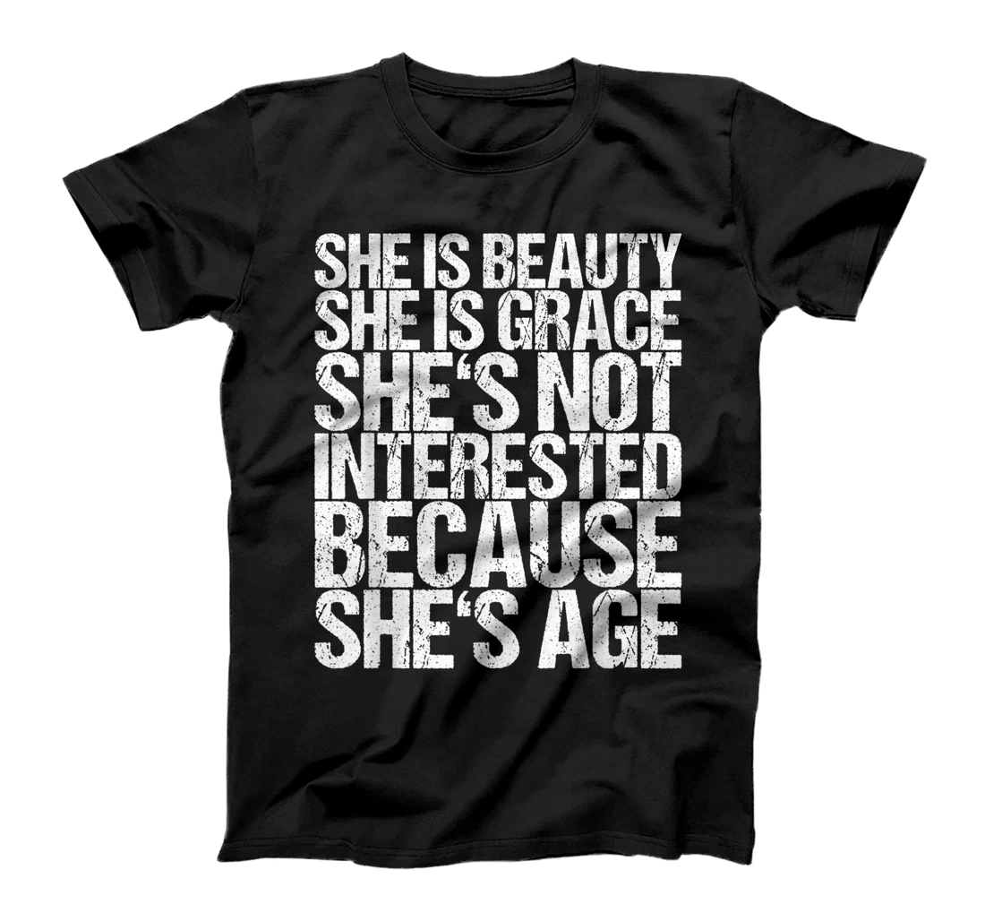 She Is Beauty She Is Grace She's Not Interested T-Shirt, Women T-Shirt