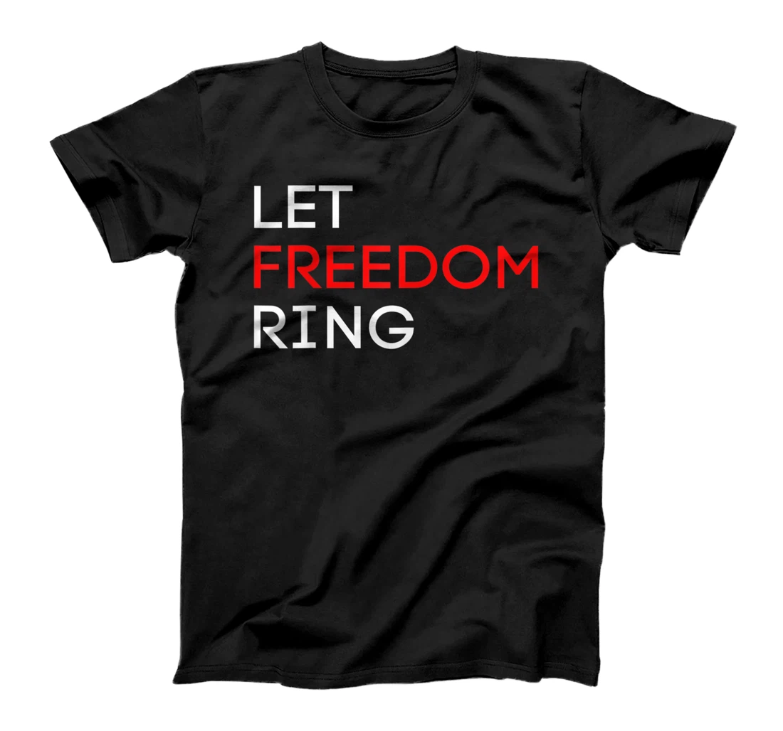 Independence Day July 4th Let Freedom Ring T-Shirt, Kid T-Shirt and Women T-Shirt T-Shirt, Kid T-Shirt and Women T-Shirt