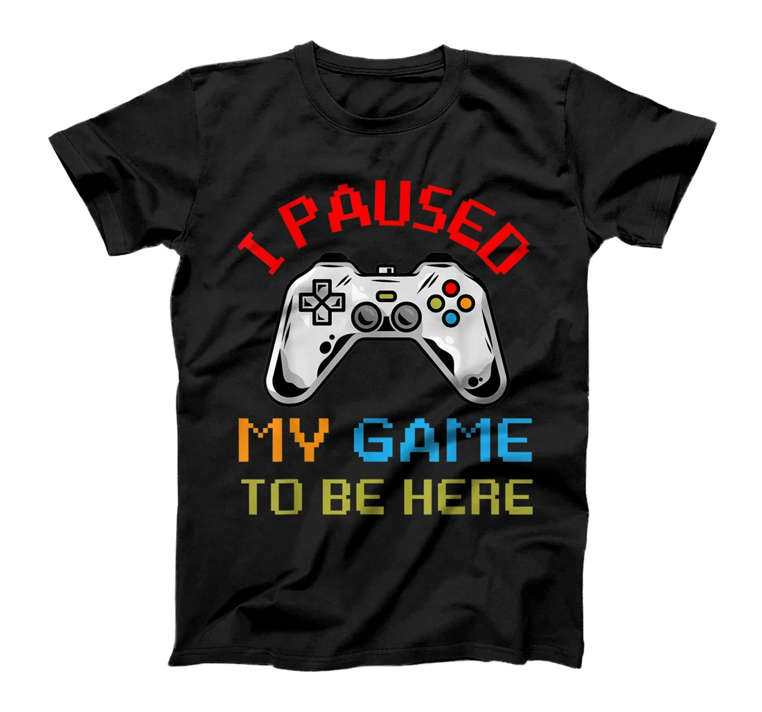 Personalized I Paused My Game To Be Here Fun Video Gamer T-Shirt, Women T-Shirt