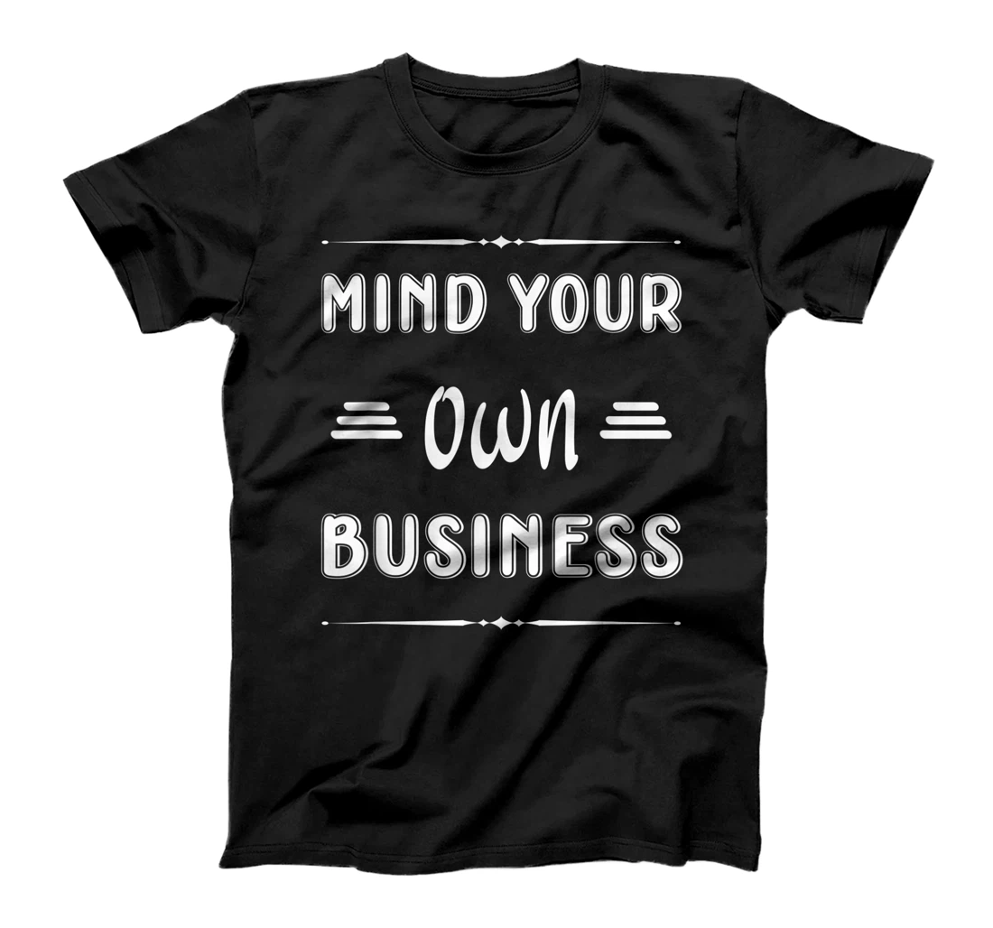 Personalized Mind Your Own Business T-Shirt, Women T-Shirt