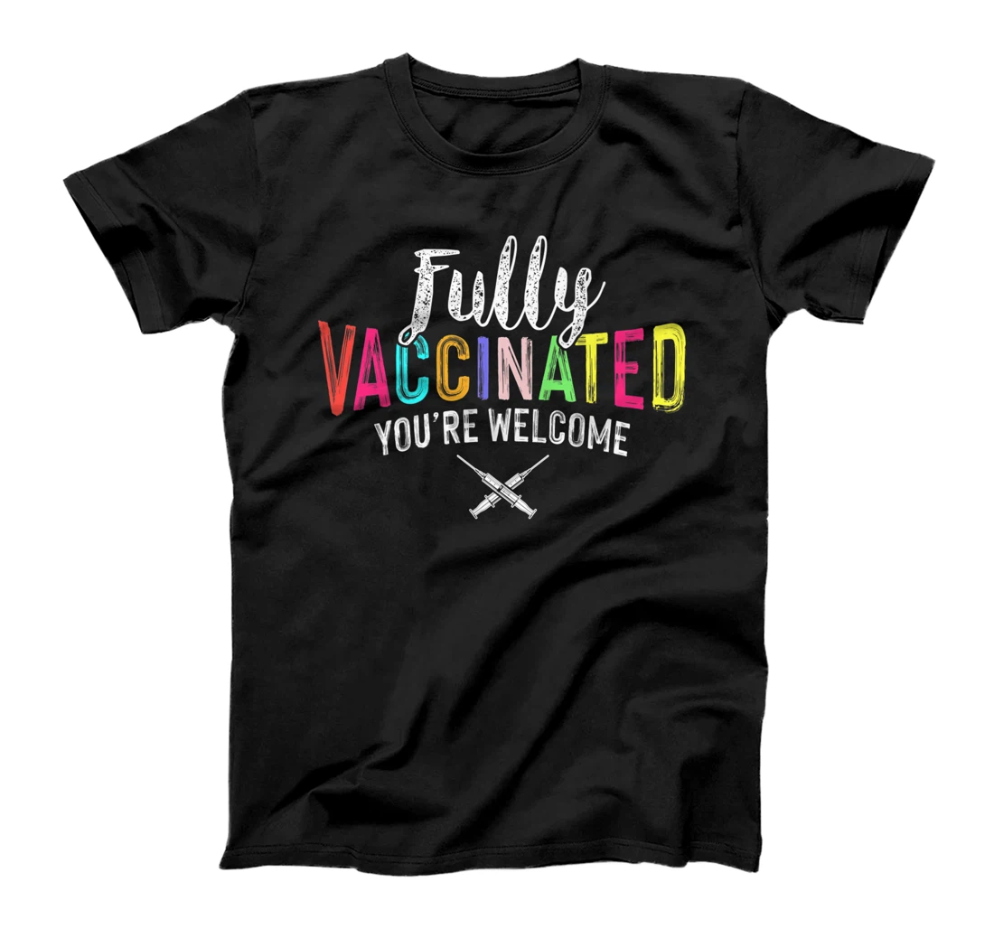 Personalized Womens Fully Vaccinated You're Welcome Pro Vaccination Quote Premium T-Shirt, Women T-Shirt