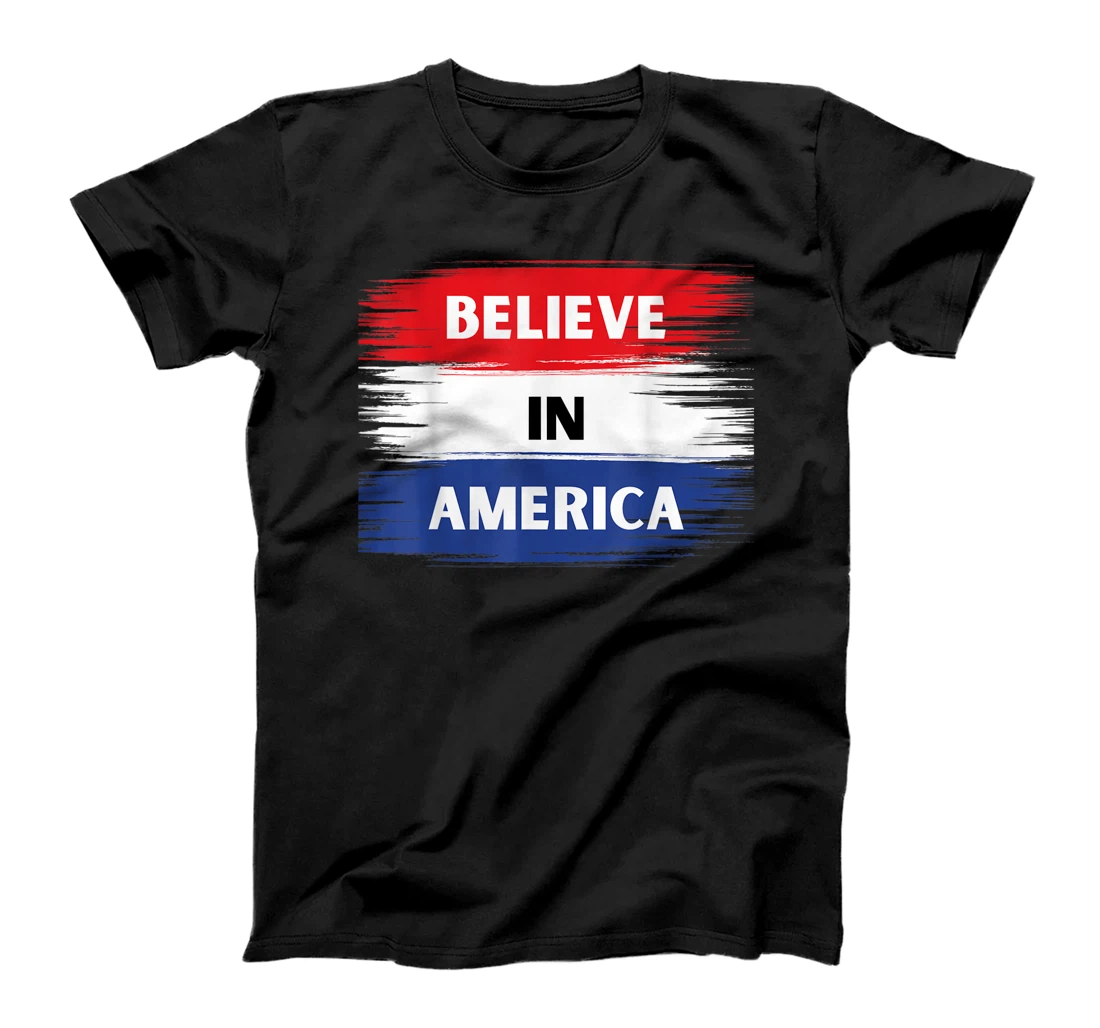 Independence Day July 4th Believe in America T-Shirt, Kid T-Shirt and Women T-Shirt T-Shirt, Kid T-Shirt and Women T-Shirt