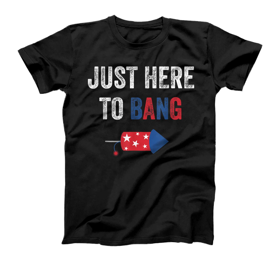 Personalized Just Here To Bang 4th of july patriotic fireworks USA funny T-Shirt, Women T-Shirt