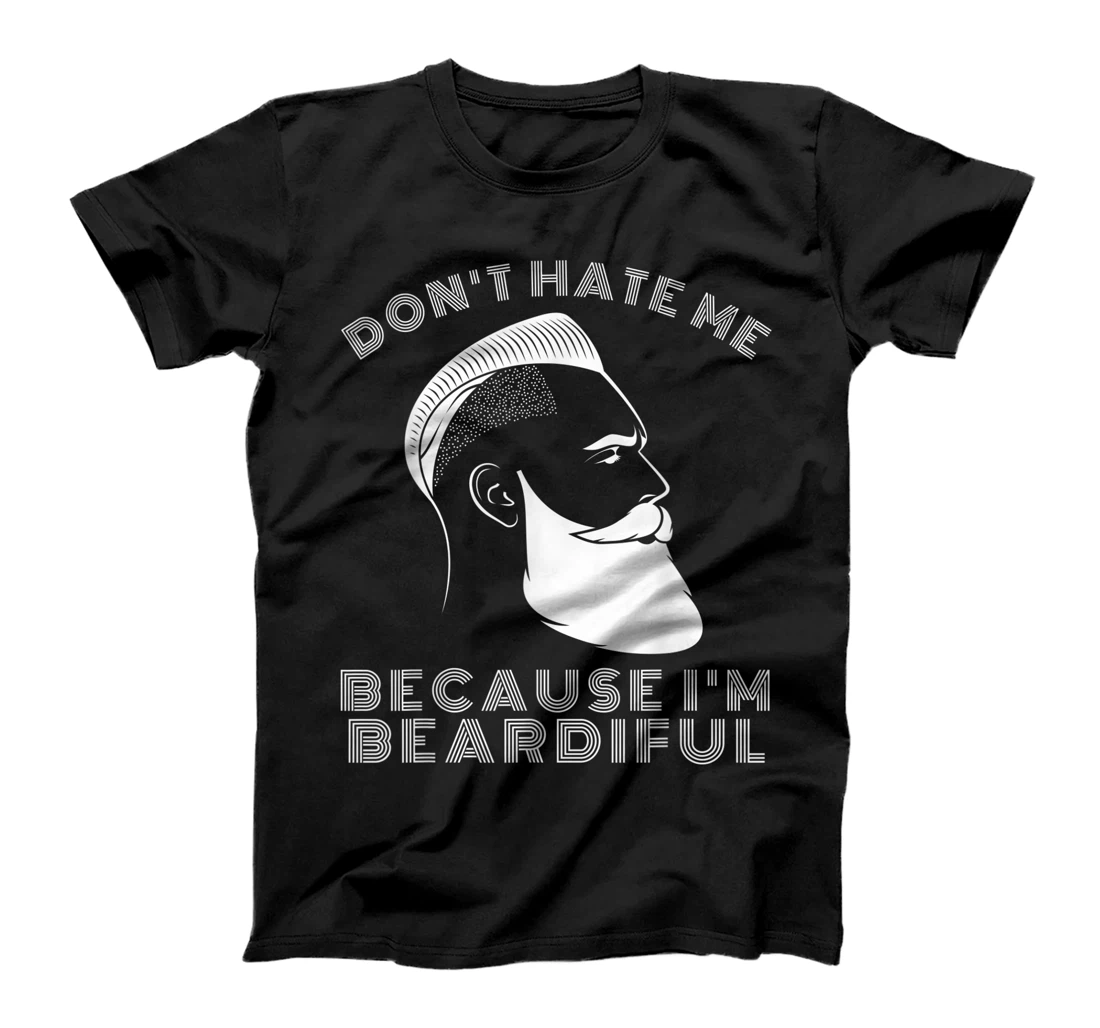 Personalized Mens Don't hate me because I'm beardiful funny beards hair T-Shirt, Women T-Shirt