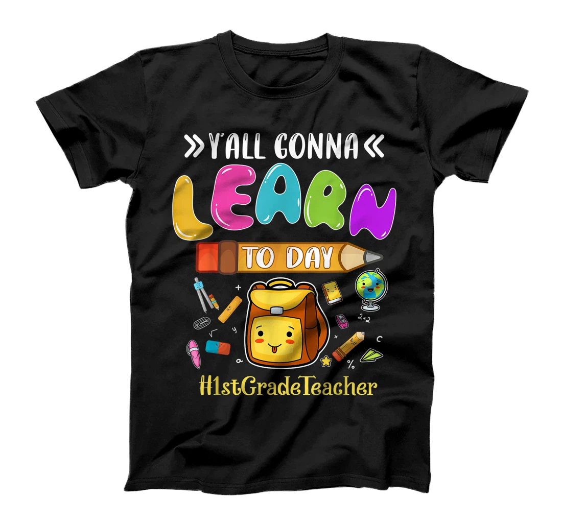 1stGrade Teacher Y’all Gonna Today Teaching Lover T-Shirt, Women T-Shirt