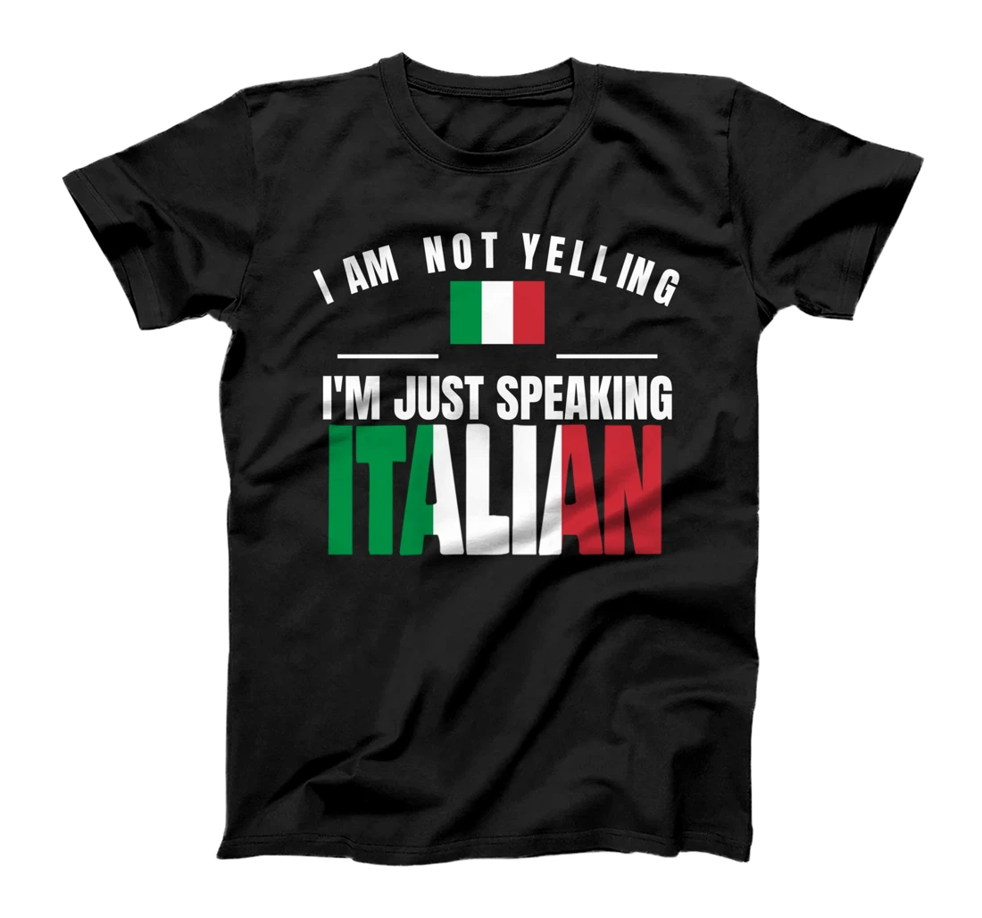 I Am Not Yelling I'm Just Speaking Italian Flag Merch Italia T-Shirt