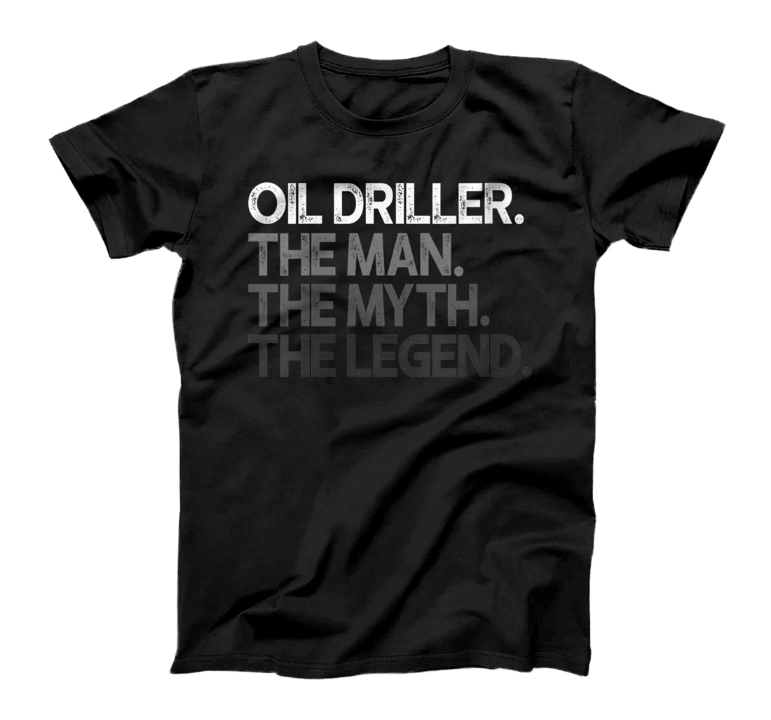 Womens Oil Driller Man The Myth Legend Gift T-Shirt, Women T-Shirt