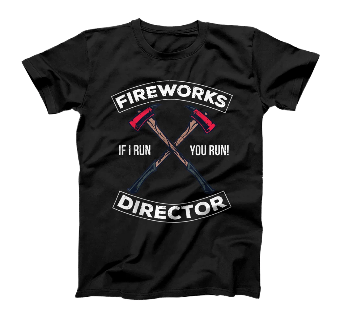 Fireworks Director If I Run You Run Funny 4th Of July Gift T-Shirt, Kid T-Shirt and Women T-Shirt