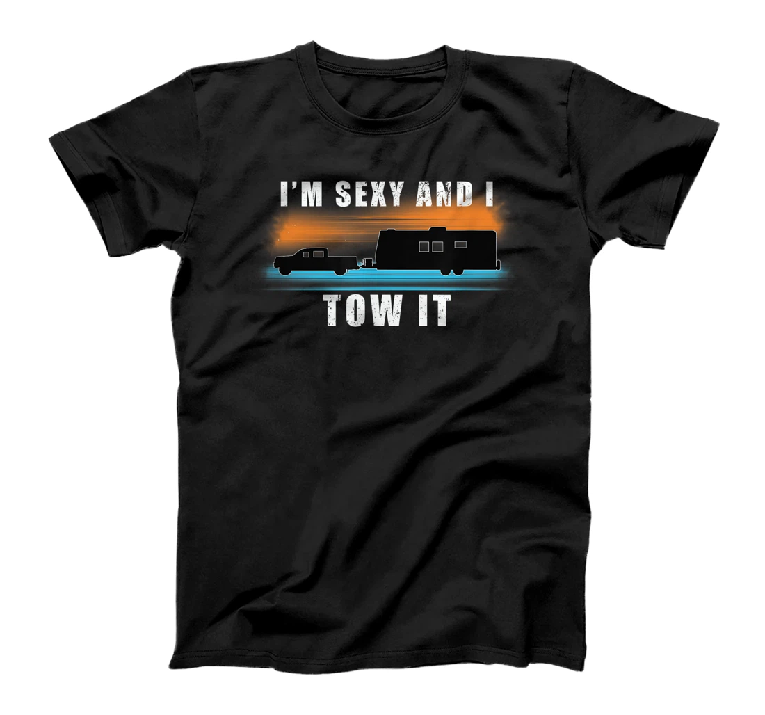 Im Sexy And I Tow It Funny Camping RV Caravan Camping T-Shirt, Women T-Shirt