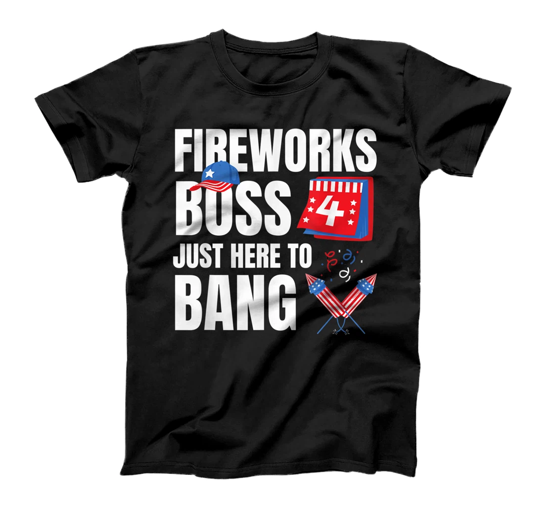 Funny Fourth of July Fireworks Boss I'm Just Here To Bang T-Shirt, Women T-Shirt