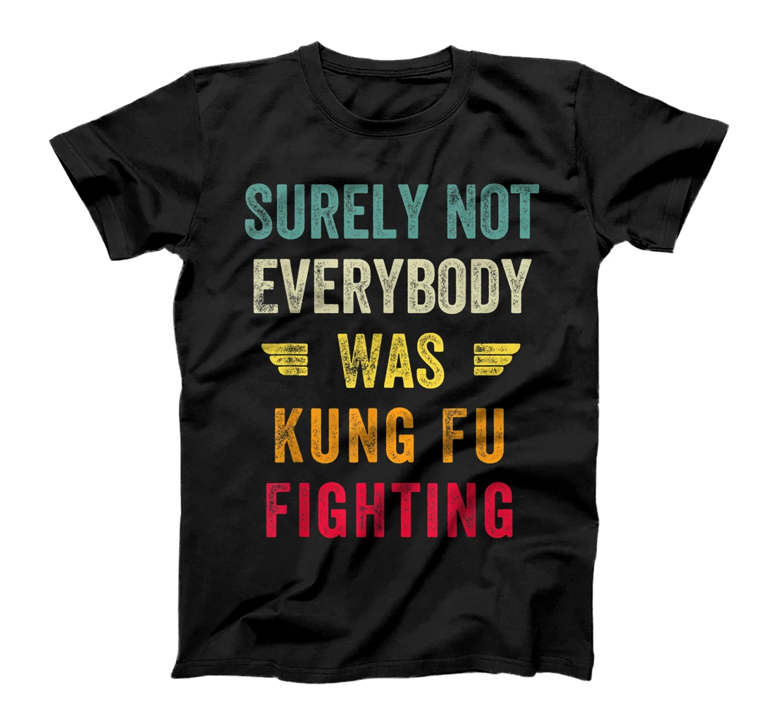 Personalized Surely Not Everybody Was Kung Fu Fighting Vintage Retro T-Shirt, Kid T-Shirt and Women T-Shirt