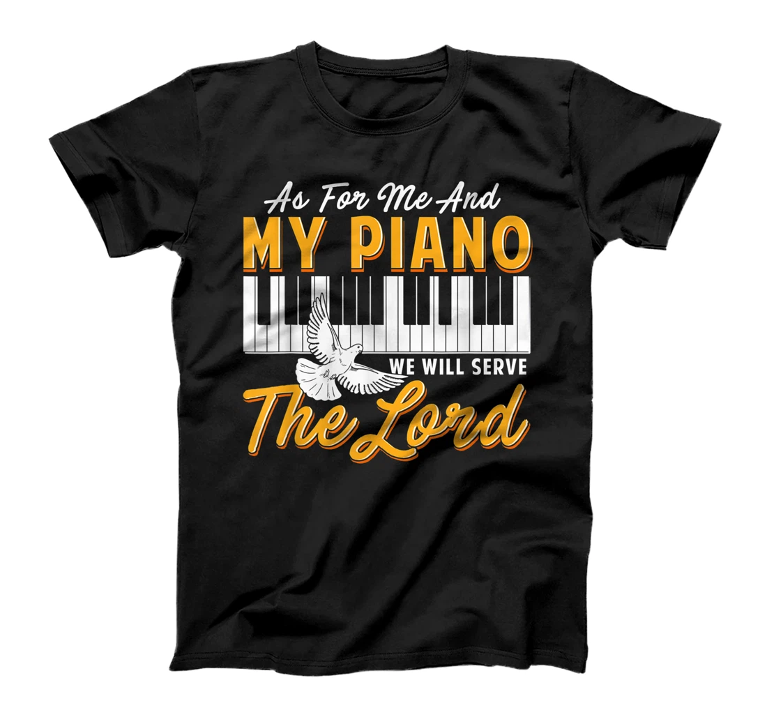 Personalized As For Me and My Piano We Will Serve the Lord Pianist T-Shirt, Kid T-Shirt and Women T-Shirt