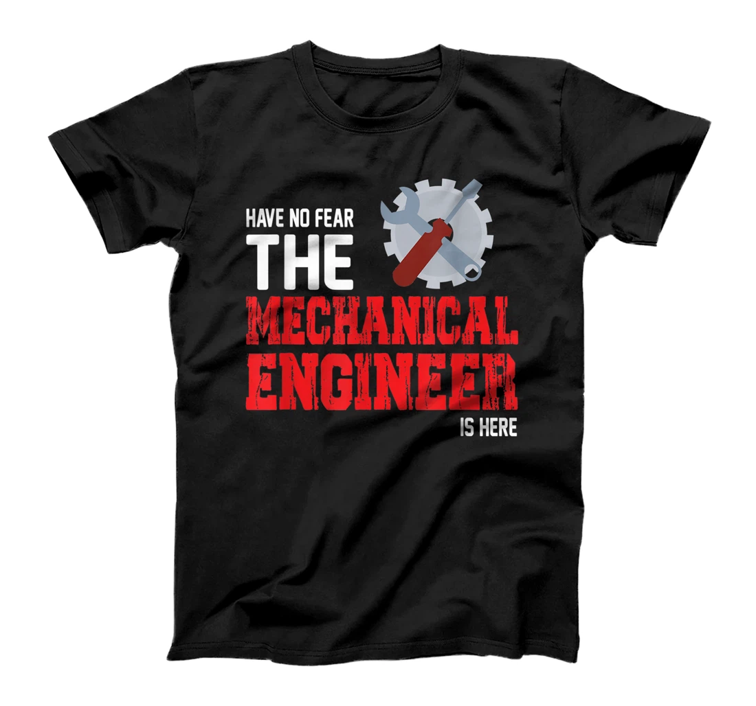 Personalized Have No Hear the Mechanical Engineer Is Here: Engineer Tee T-Shirt, Kid T-Shirt and Women T-Shirt