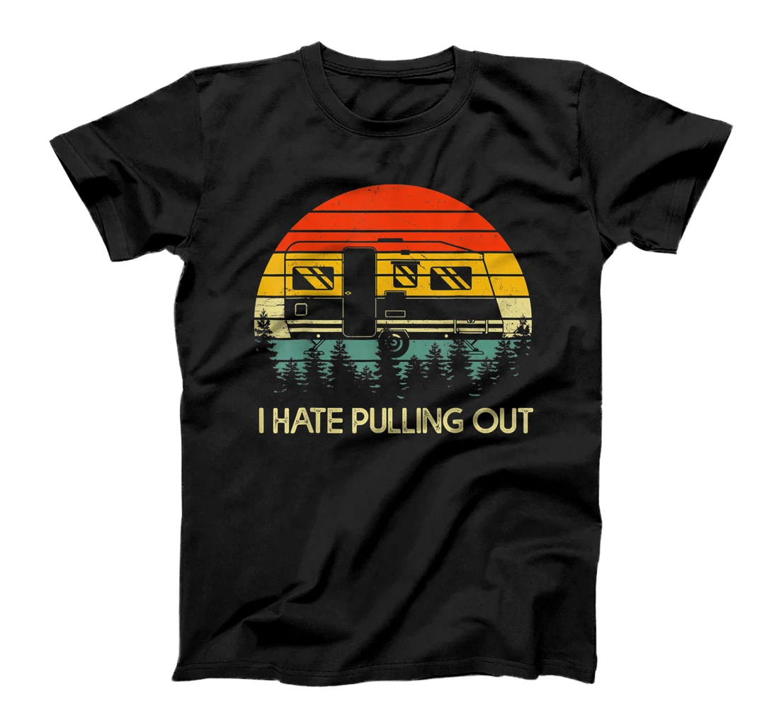 Personalized Funny Camping I Hate Pulling Out Retro Travel Trailer T-Shirt, Women T-Shirt