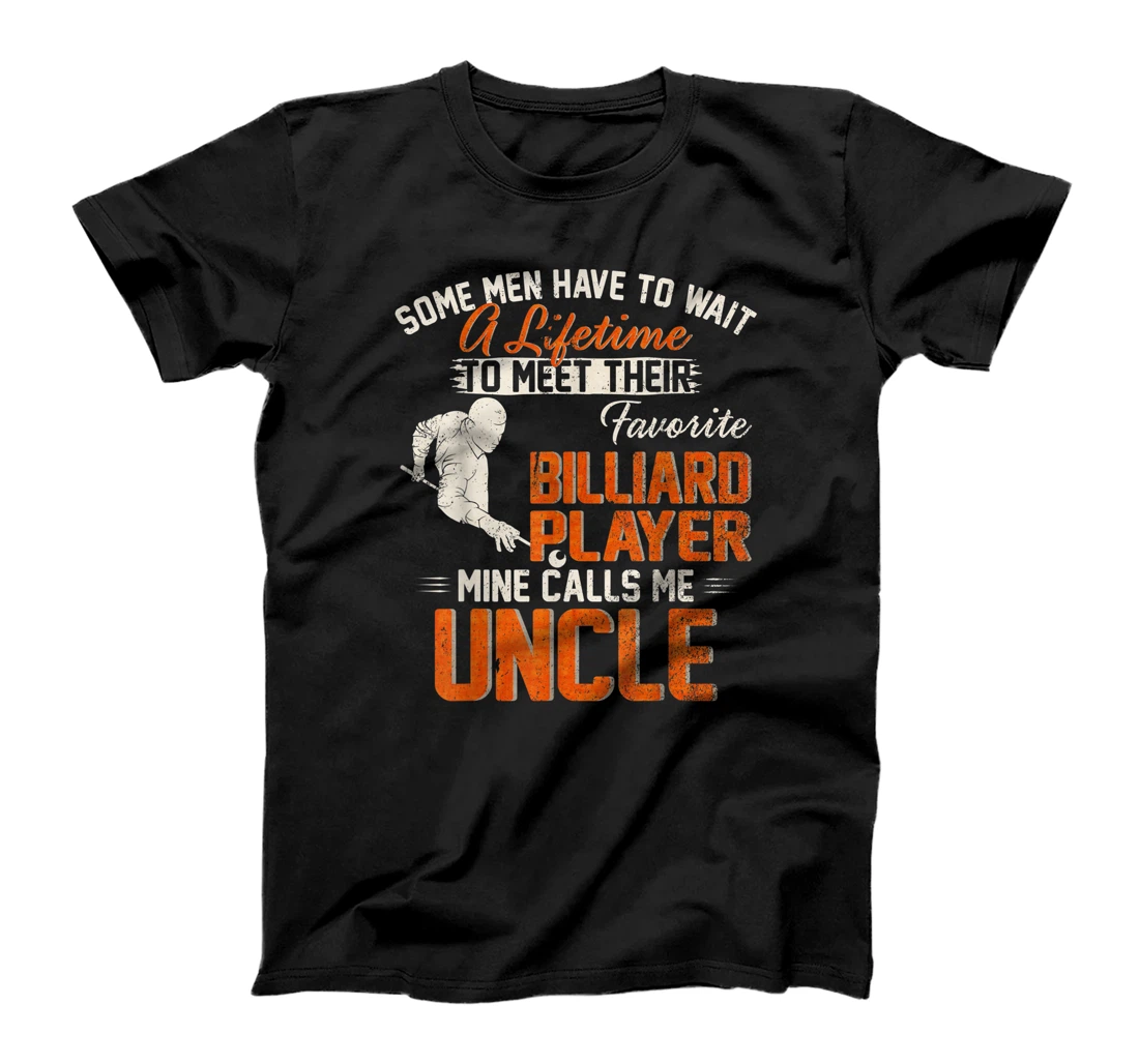 Personalized My Favorite Pool Billiard Snooker Player Calls Me Uncle T-Shirt, Kid T-Shirt and Women T-Shirt