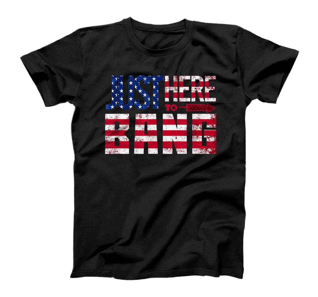 Personalized 4th of July 2021 Just Here To Bang Fireworks America T-Shirt, Kid T-Shirt and Women T-Shirt