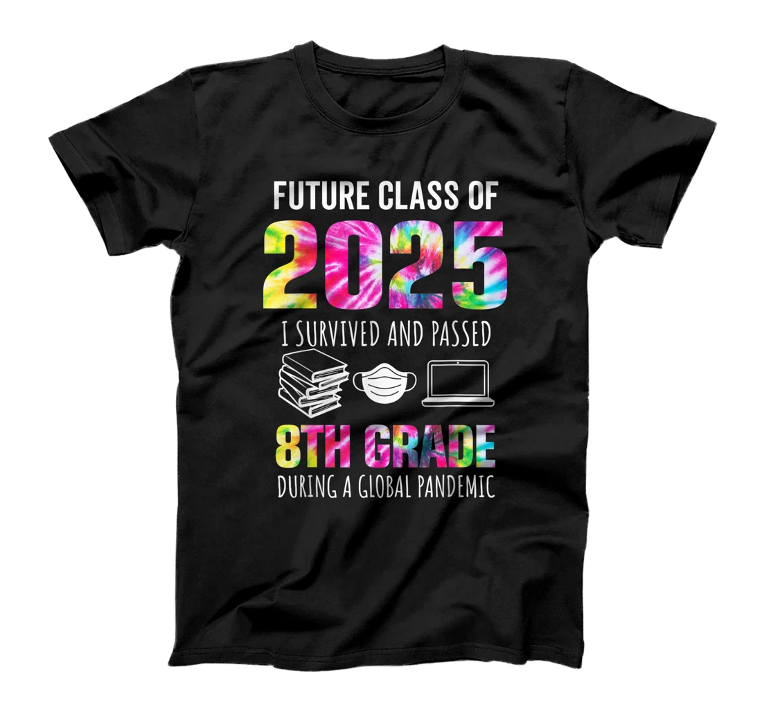 Personalized Future Class Of 2025 I Survived And Passed 8Th Grade T-Shirt, Kid T-Shirt and Women T-Shirt