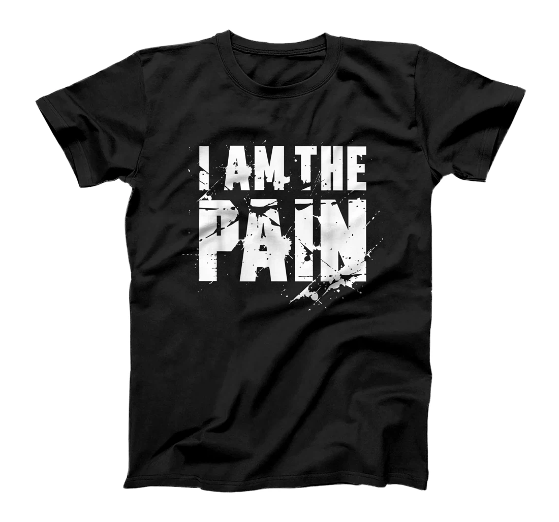 Personalized I am the Pain Gym Motivation T-Shirt, Kid T-Shirt and Women T-Shirt