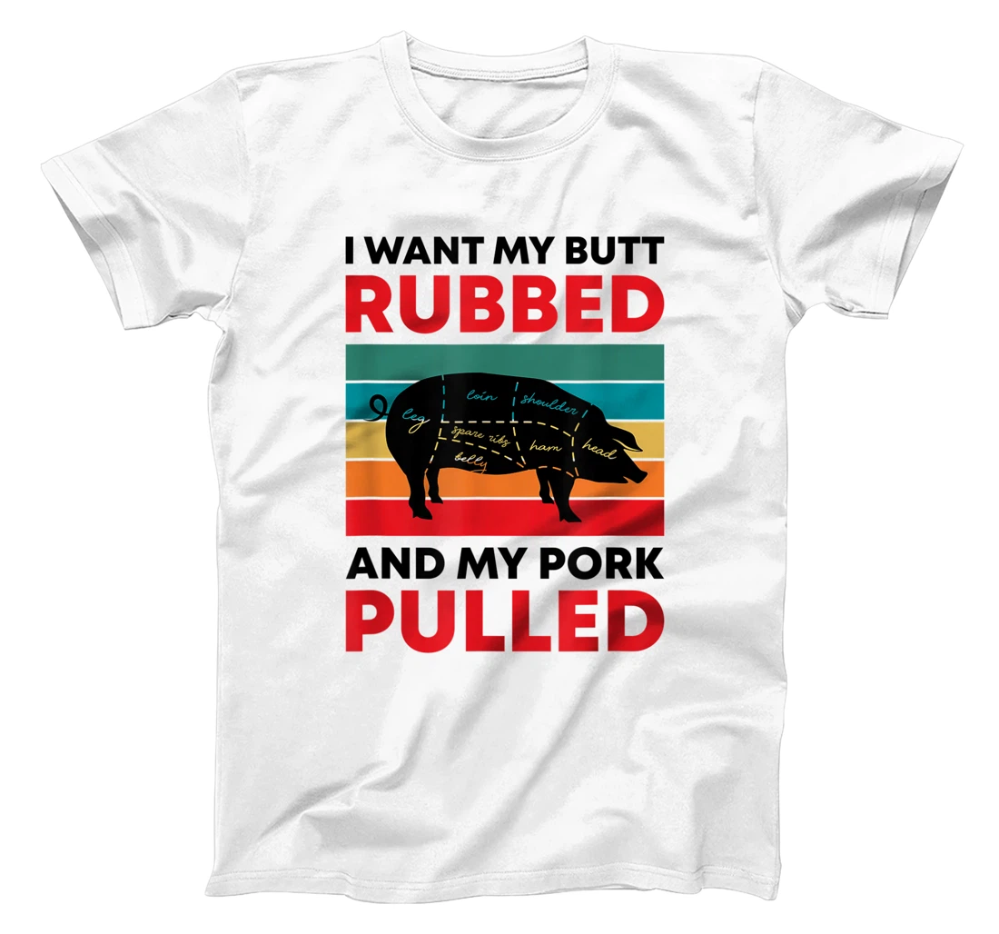Personalized Womens I Want My Butt Rubbed And Pork Pulled BBQ Grilling Pitmaster T-Shirt, Women T-Shirt