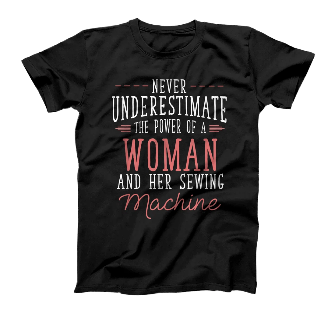 Personalized Never Underestimate A Woman And Her Sewing Machine T-Shirt, Kid T-Shirt and Women T-Shirt