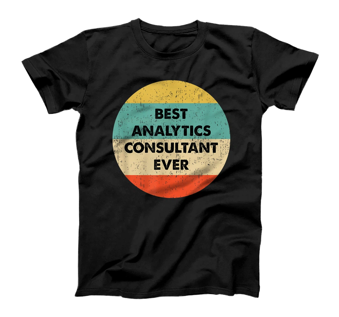 Personalized Analytics Consultant Shirt | Best Analytics Consultant Ever T-Shirt, Women T-Shirt