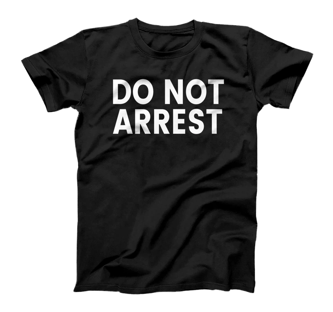 Personalized Do Not Arrest T-Shirt, Women T-Shirt