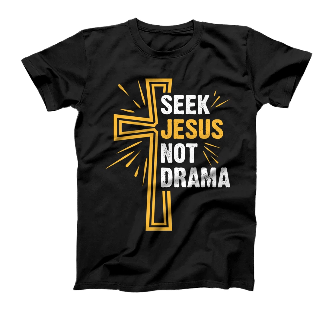 Personalized Seek Jesus Not Drama Bible Quote Faith Seek Jesus Not Drama T-Shirt