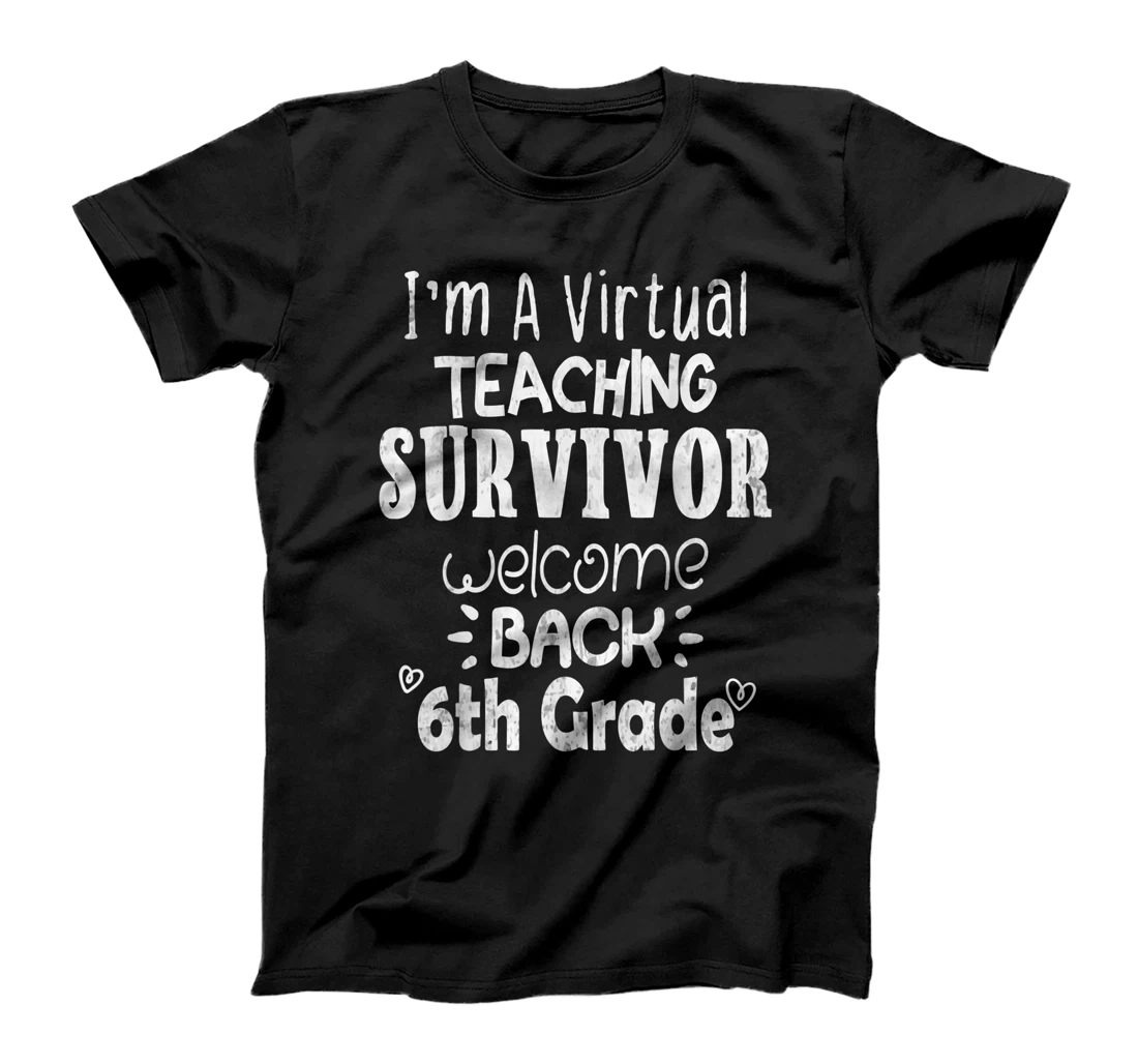 Personalized I'm A Virtual Teaching Survivor Tee Welcome Back 6th Grade T-Shirt, Kid T-Shirt and Women T-Shirt