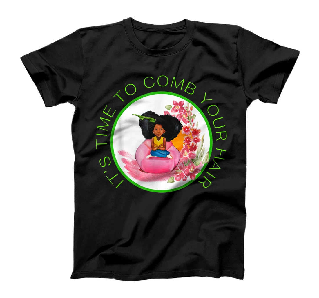 Personalized IT'S TIME TO COMB YOUR HAIR T-Shirt, Kid T-Shirt and Women T-Shirt