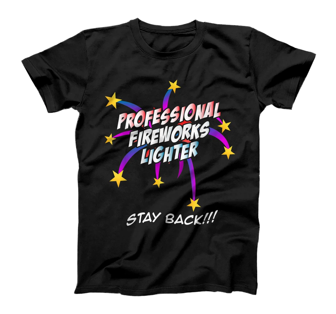 Professional Fireworks Lighter Stay Back, Funny Firework T-Shirt, Kid T-Shirt and Women T-Shirt